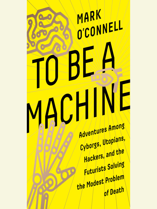 Title details for To Be a Machine by Mark O'Connell - Wait list